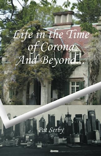 Life in the Time of Corona: And Beyond...