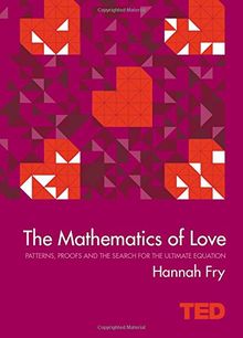 The Mathematics of Love: Patterns, Proofs, and the Search for the Ultimate Equation (Ted)