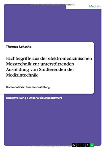 Fachbegriffe aus der elektromedizinischen Messtechnik zur unterstützenden Ausbildung von Studierenden der Medizintechnik: Kommentierte Zusammenstellung