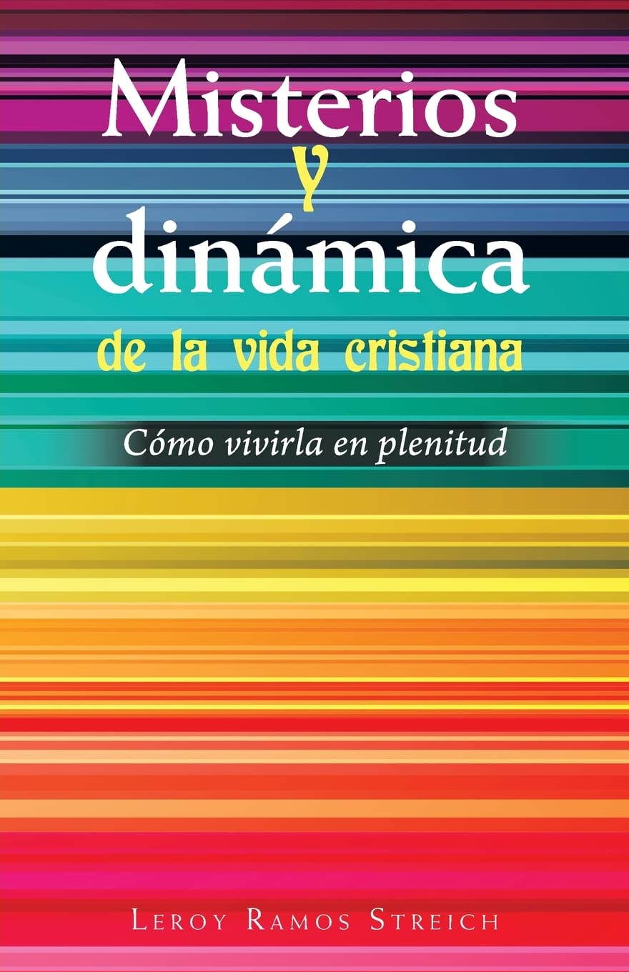 Misterios y dinámica de la vida cristiana: Cómo vivirla en plenitud