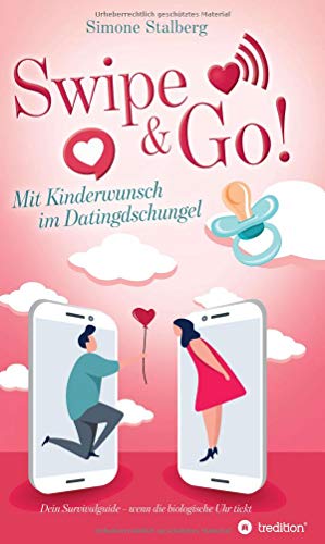 Swipe & Go! Mit Kinderwunsch im Datingdschungel: Dein Survivalguide - wenn die biologische Uhr tickt