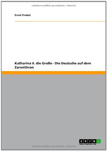 Katharina II. die Große - Die Deutsche auf dem Zarenthron