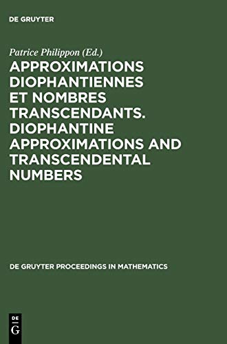 Approximations Diophantiennes et Nombres Transcendants. Diophantine Approximations and Transcendental Numbers: Comptes-Rendus du Colloque tenu au ... 1990 (De Gruyter Proceedings in Mathematics)