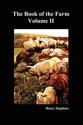 The Book of the Farm. Volume II. (Softcover) (The Book of the Farm: Detailing the Labours of the Farmer, Steward, Plowman, Hedger, Cattle-man, Shepherd, Field-worker, and Dairymaid)