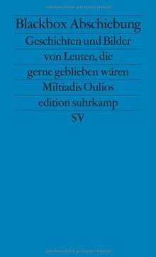 Blackbox Abschiebung: Geschichten und Bilder von Leuten, die gerne geblieben wären (edition suhrkamp)
