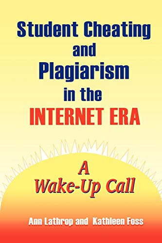 Student Cheating and Plagiarism in the Internet Era: A Wake-Up Call