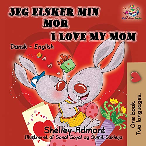 Jeg elsker min mor I Love My Mom (Bilingual Danish Kids Book): Danish English Bilingual Children's Book (Danish English Bilingual Collection)