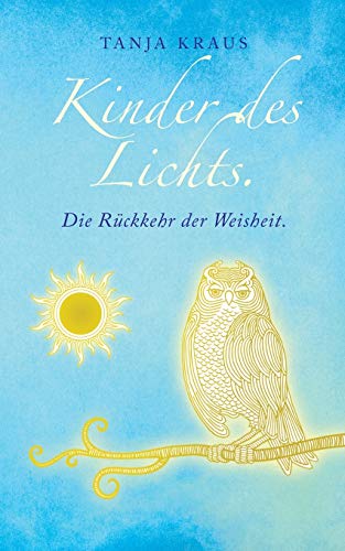 Kinder des Lichts: Die Rückkehr der Weisheit