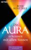 Die Aura erkennen - mit allen Sinnen: Über 100 Anwendungen und Beispiele