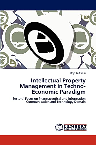 Intellectual Property Management in Techno-Economic Paradigm: Sectoral Focus on Pharmaceutical and Information Communication and Technology Domain