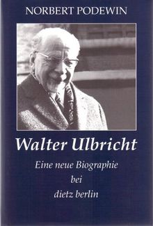 Walter Ulbricht. Eine neue Biographie