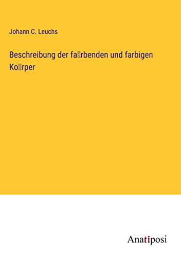 Beschreibung der fa¿rbenden und farbigen Ko¿rper
