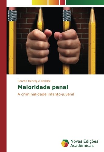 Maioridade penal: A criminalidade infanto-juvenil