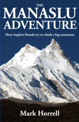 The Manaslu Adventure: Three hapless friends try to climb a big mountain (Footsteps on the Mountain Diaries, Band 0)