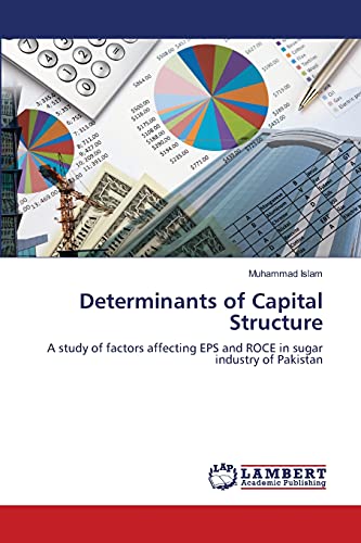 Determinants of Capital Structure: A study of factors affecting EPS and ROCE in sugar industry of Pakistan