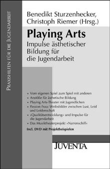 Playing Arts + DVD: Impulse ästhetischer Bildung für die Jugendarbeit (Praxishilfen für die Jugendarbeit)