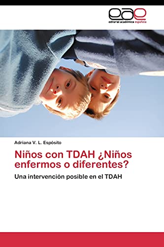 Niños con TDAH ¿Niños enfermos o diferentes?: Una intervención posible en el TDAH