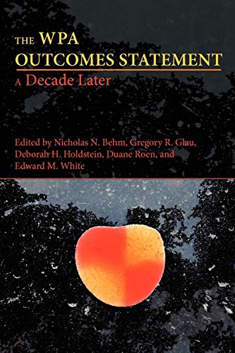 The WPA Outcomes Statement-A Decade Later (Writing Program Administration)