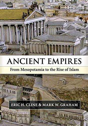 Cline, Eric H. Ancient Empires, From Mesopotamia To The Rise Of Islam