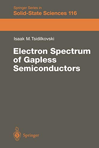 Electron Spectrum of Gapless Semiconductors (Springer Series in Solid-State Sciences, 116, Band 116)