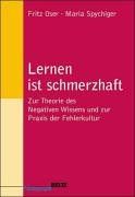 Lernen ist schmerzhaft: Zur Theorie des Negativen Wissens und zur Praxis der Fehlerkultur (Beltz Pädagogik)