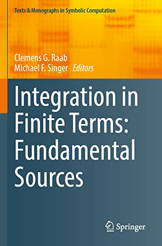 Integration in Finite Terms: Fundamental Sources (Texts & Monographs in Symbolic Computation)
