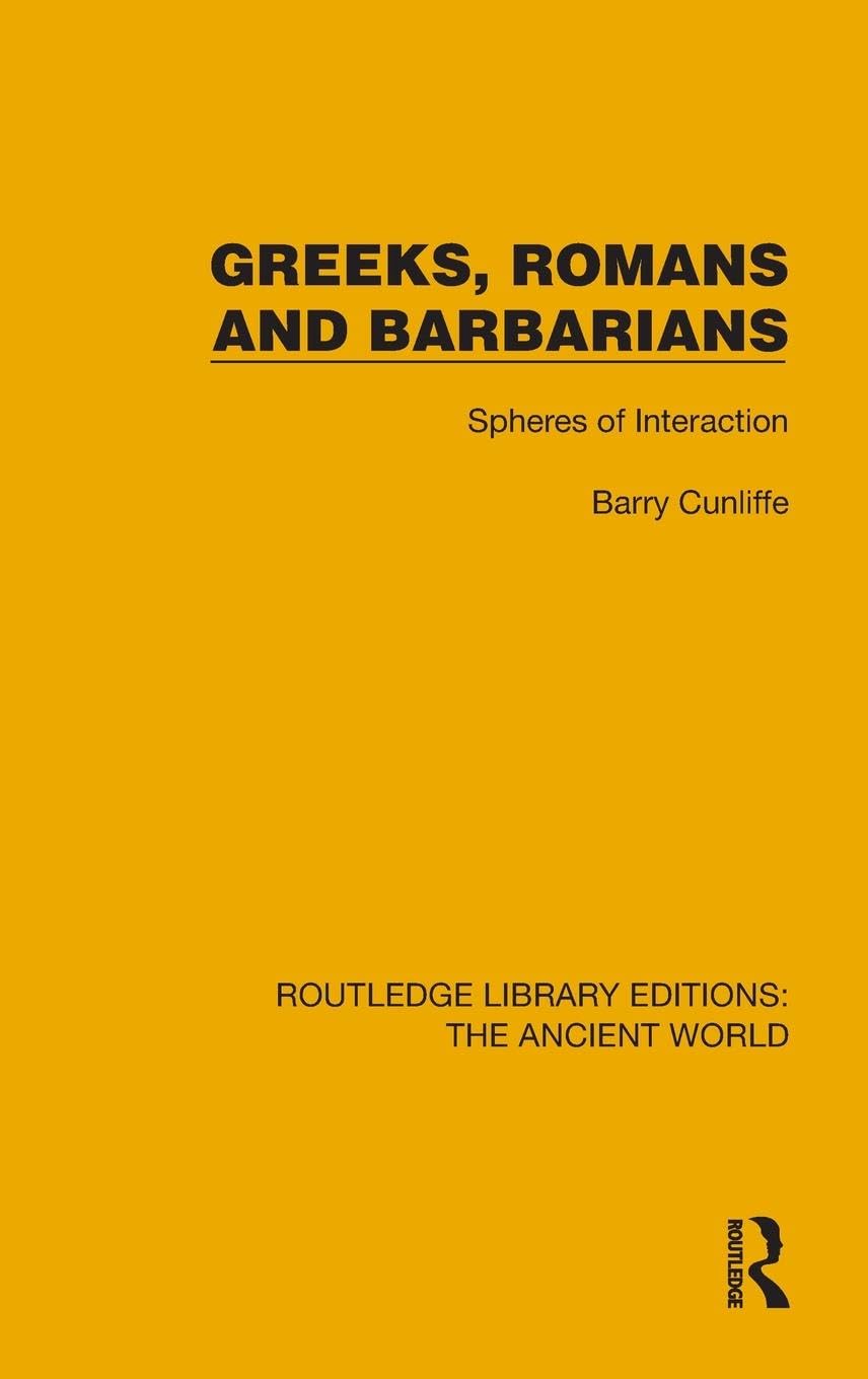 Greeks, Romans and Barbarians: Spheres of Interaction (Routledge Library Editions: the Ancient World)
