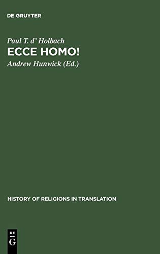 Ecce homo!: An Eighteenth Century Life of Jesus. Critical Edition and Revision of George Houston's Translation from the French (History of Religions in Translation, 1, Band 1)