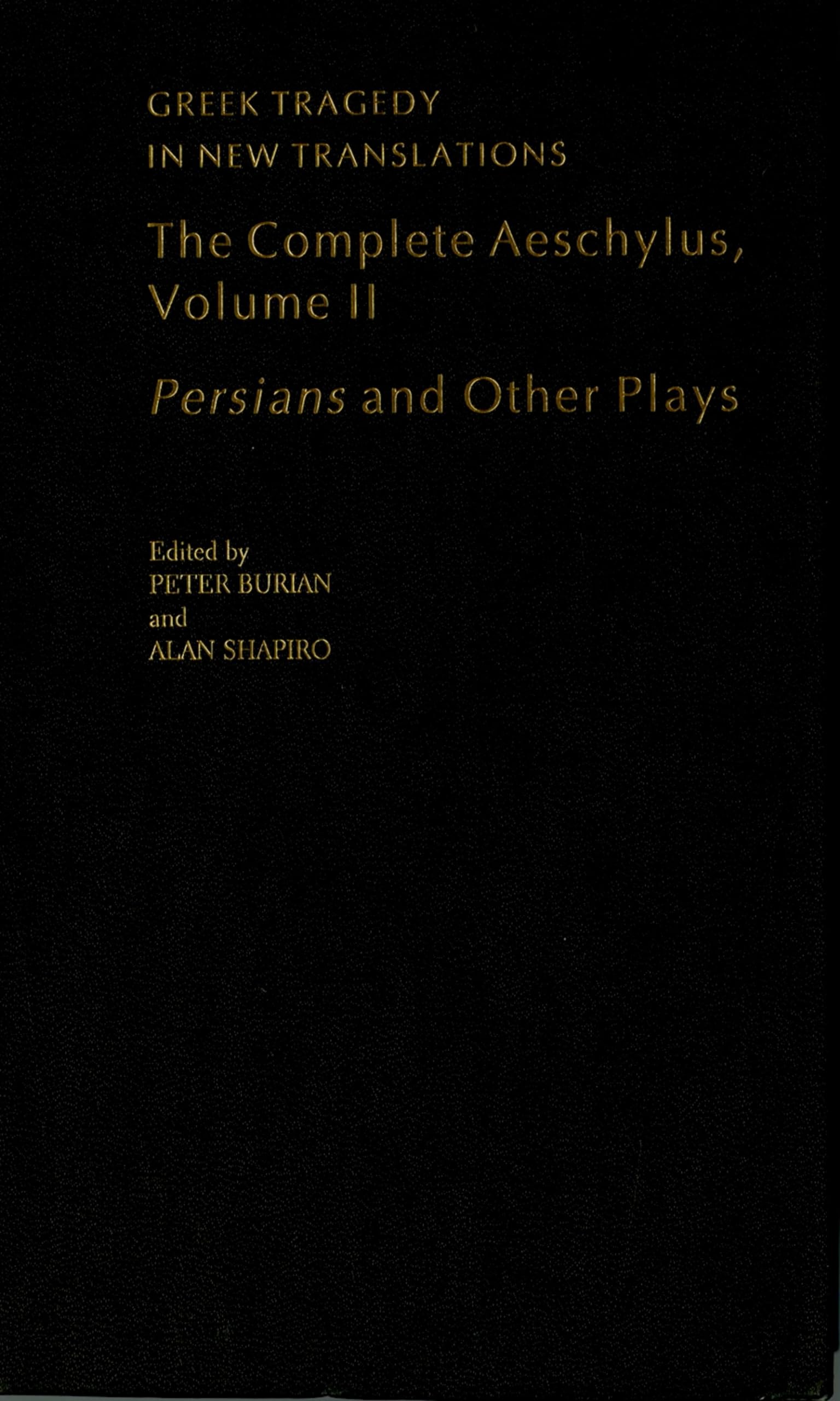 The Complete Aeschylus, Volume II: Persians and Other Plays (Greek Tragedy in New Translations)