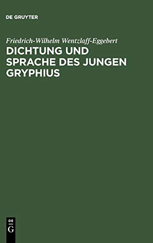 Dichtung und Sprache des jungen Gryphius: Die Überwindung der lateinischen Tradition und die Entwicklung zum deutschen Stil