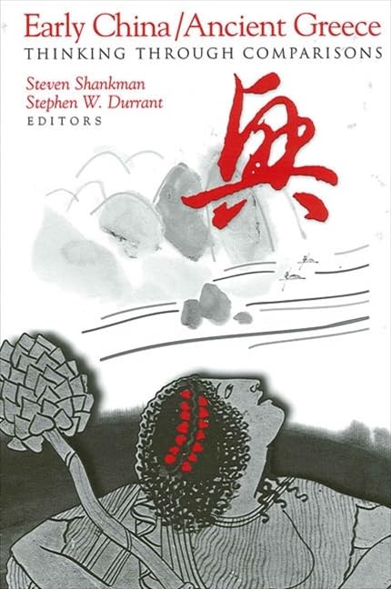 Early China/Ancient Greece: Thinking Through Comparisons (Suny Series in Chinese Philosophy and Culture)