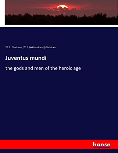 Juventus mundi: the gods and men of the heroic age