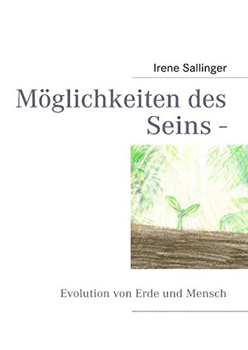 Möglichkeiten des Seins -: Evolution von Erde und Mensch