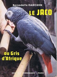 Le Jaco ou Gris d'Afrique: Le plus célèbre des perroquets parleurs  by Darchen  | Book | condition good