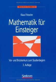 Mathematik für Einsteiger: Vor- und Brückenkurs zum Studienbeginn