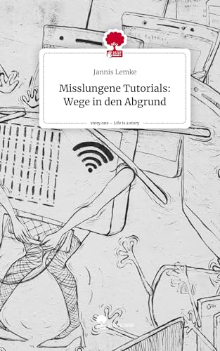 Misslungene Tutorials: Wege in den Abgrund. Life is a Story - story.one