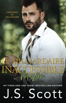 Le milliardaire inaccessible ~ Mason (L’obsession du milliardaire, Band 14)