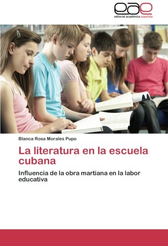 La literatura en la escuela cubana: Influencia de la obra martiana en la labor educativa