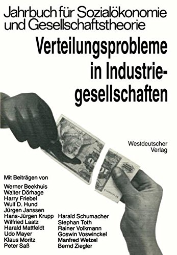 Verteilungsprobleme in Industriegesellschaften (Jahrbuch fur Sozialokonomie und Gesellschaftstheorie) (German Edition) (Jahrbuch für Sozialökonomie und Gesellschaftstheorie)