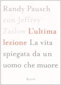 L'ultima lezione. La vita spiegata da un uomo che muore