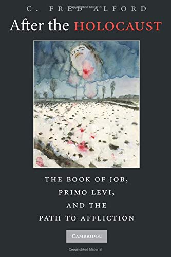 After the Holocaust: The Book Of Job, Primo Levi, And The Path To Affliction