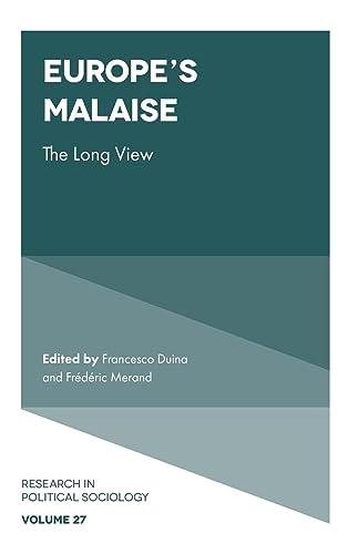 Europe's Malaise: The Long View (Research in Political Sociology, 27, Band 27)