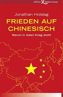 Frieden auf Chinesisch: Warum in Asien Krieg droht