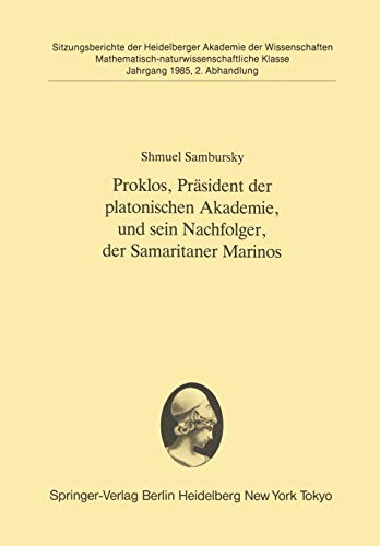 Proklos, Präsident der platonischen Akademie, und sein Nachfolger, der Samaritaner Marinos: Vorgelegt in der Sitzung vom 6. Juli 1985 ... Akademie der Wissenschaften, 1985 / 2)