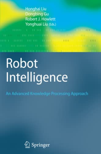 Robot Intelligence: An Advanced Knowledge Processing Approach (Advanced Information and Knowledge Processing)
