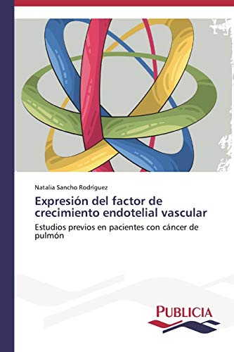 Expresión del factor de crecimiento endotelial vascular: Estudios previos en pacientes con cáncer de pulmón