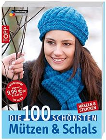 Die 100 schönsten Mützen & Schals: Häkeln & Stricken