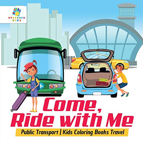 Come, Ride with Me Public Transport Kids Coloring Books Travel
