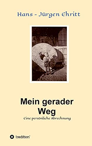 Mein gerader Weg - Eine persönliche Abrechnung