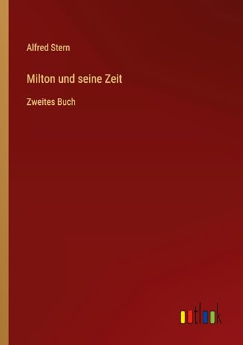 Milton und seine Zeit: Zweites Buch